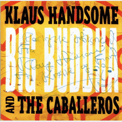 Klaus Handsome &amp; The Caballeros - Big Buddha (Autograf)
