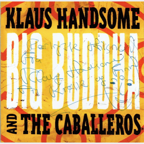 Klaus Handsome & The Caballeros - Big Buddha (Autograf)