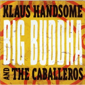 Klaus Handsome & The Caballeros - Big Buddha (Jewel)