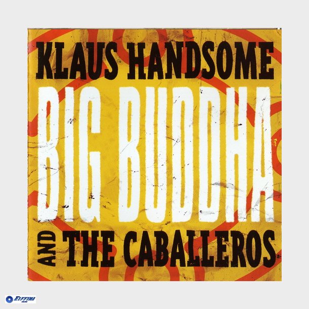 Klaus Handsome &amp; The Caballeros - Big Buddha