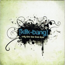 [Klik Bang] Only The Few First Fires