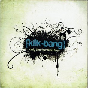 [Klik Bang] Only The Few First Fires