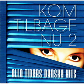 Kom Tilbage Nu 2 Alle Tiders Danske Hits (2004) (DB)