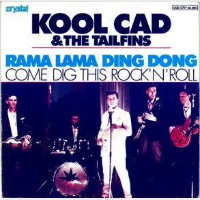 Kool Cad & The Tailfins - Rama Lama Ding Dong (1978)