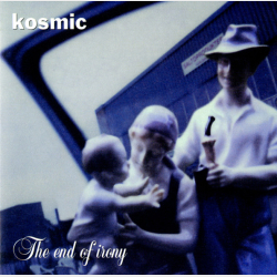 Kosmic - The End Of Irony (1998)