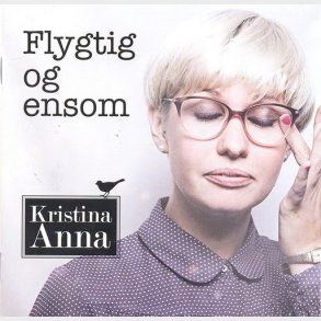 Kristina Anna - Flygtig Og Ensom (2011)
