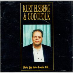 Kurt Elsberg &amp; Godtfolk - Hvis Jeg Havde Tid