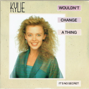 Kylie Minogue - Wouldn't Change A Thing (Your Thang Mix) (England) (1989)