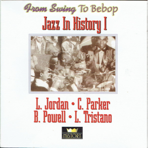 L. Jordan, C. Parker, B. Powell & L. Tristano - Jazz In History I (History)
