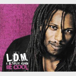 L.D.M. &amp; D' S.P.L.I.F. Click - Be Cool (2007) (Digi)