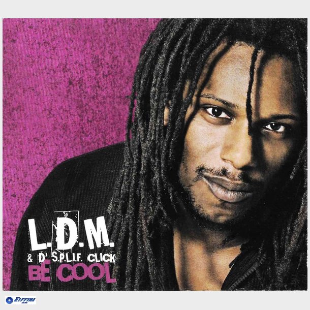 L.D.M. &amp; D' S.P.L.I.F. Click - Be Cool (2007) (Digi)