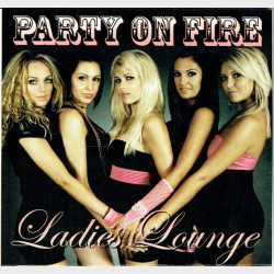 Ladies Lounge - Party On Fire (2008)