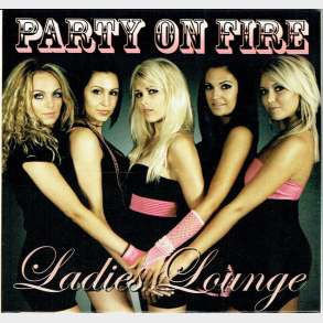 Ladies Lounge - Party On Fire (2008)