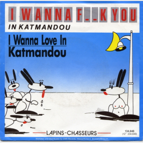Lapins-Chasseurs - I Wanna F..k You In Katmandou (1988)