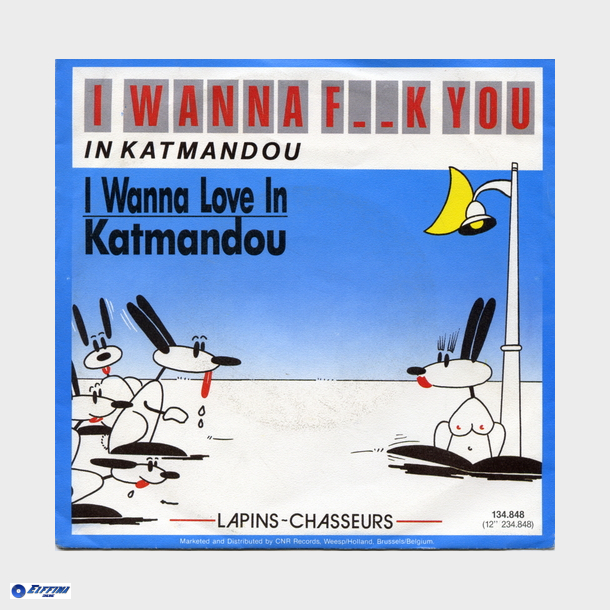 Lapins-Chasseurs - I Wanna F..k You In Katmandou (1988)