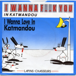 Lapins-Chasseurs - I Wanna F..k You In Katmandou (1988)