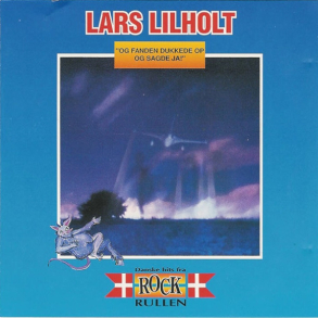 Lars Lilholt - Og Fanden Dukkede Op Og Sagde Ja! (1982)