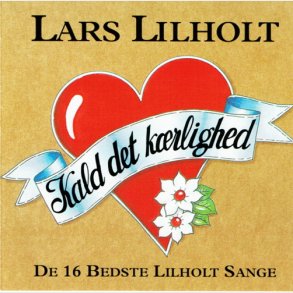 Lars Lilholt Band - Kald Det Krlighed (1993)