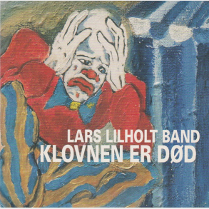 Lars Lilholt Band - Klovnen Er Dd (2004)