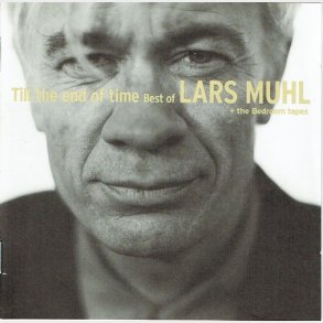 Lars Muhl - Till The End Of Time - Best Of The Bedroom Tapes (1999)