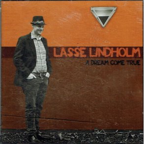 Lasse Lindholm - A Dream Come True (2014)