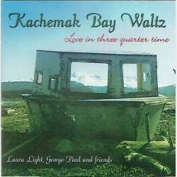 Laura Light, George Paul &amp; Friends - Kachemak Bay Waltz (2004)