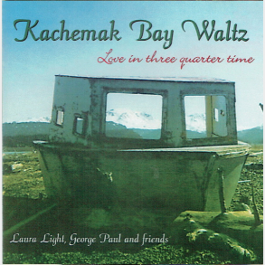 Laura Light, George Paul & Friends - Kachemak Bay Waltz (2004)