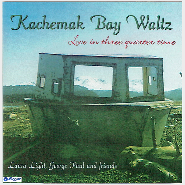 Laura Light, George Paul &amp; Friends - Kachemak Bay Waltz (2004)