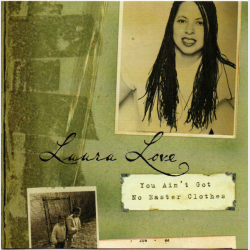 Laura Love - You Ain't Got No Easter Clothes (2004)