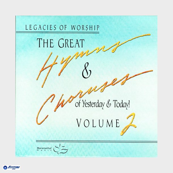 Legacies of Worship The Great Hymns &amp; Choruses of Yesterday &amp; Today Volume 2 (1989)