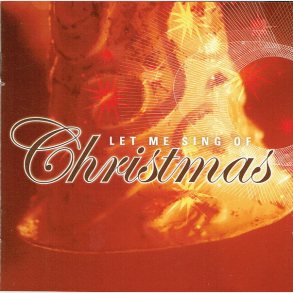Let Me Sing Of Christmas
