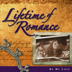 Lifetime Of Romance - Be My Love (2004)