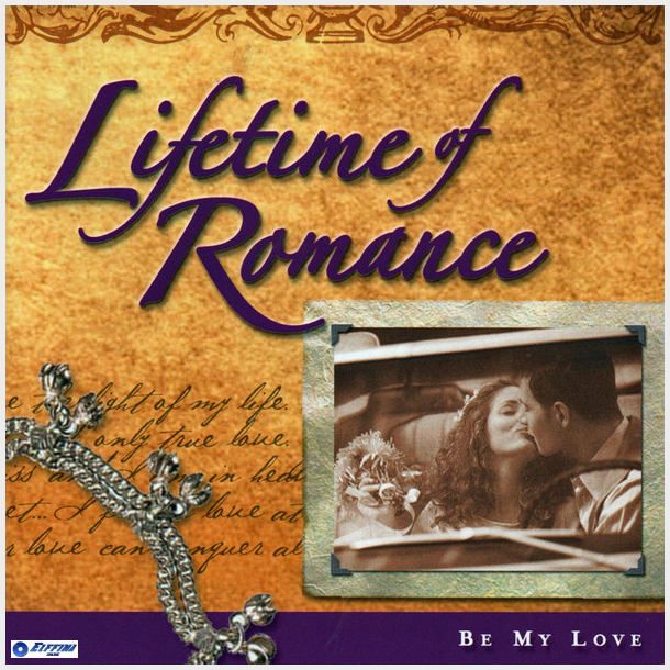 Lifetime Of Romance - Be My Love (2004)