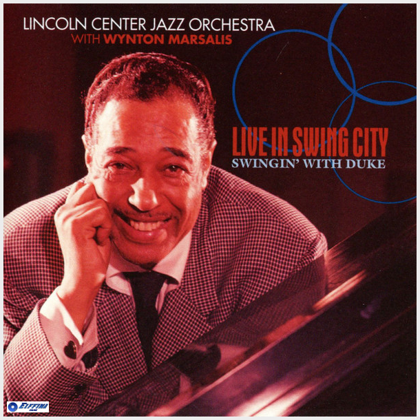 Lincoln Center Jazz Orchestra With Wynton Marsalis - Live In Swing City, Swingin' With Duke (1999)