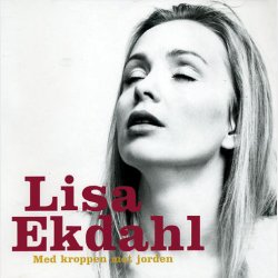 Lisa Ekdahl - Med Kroppen Mot Jorden (1996)