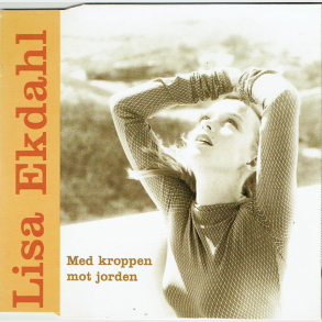 Lisa Ekdahl - Med Kroppen Mot Jorden (1996)