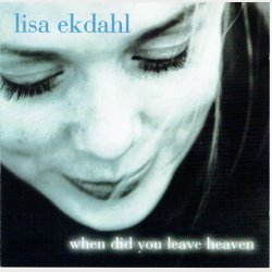 Lisa Ekdahl &amp; Peter Nordahl Trio - When Did You Leave Heaven (EC) (1997)