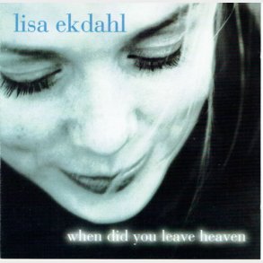 Lisa Ekdahl & Peter Nordahl Trio - When Did You Leave Heaven (EC) (1997)