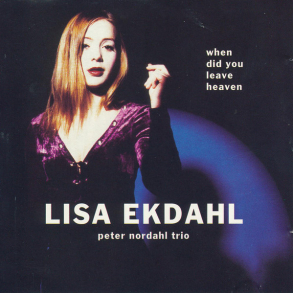 Lisa Ekdahl & Peter Nordahl Trio - When Did You Leave Heaven (Sweden) (1997)