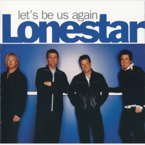 Lonestar - Let's Be Us Again (2004)