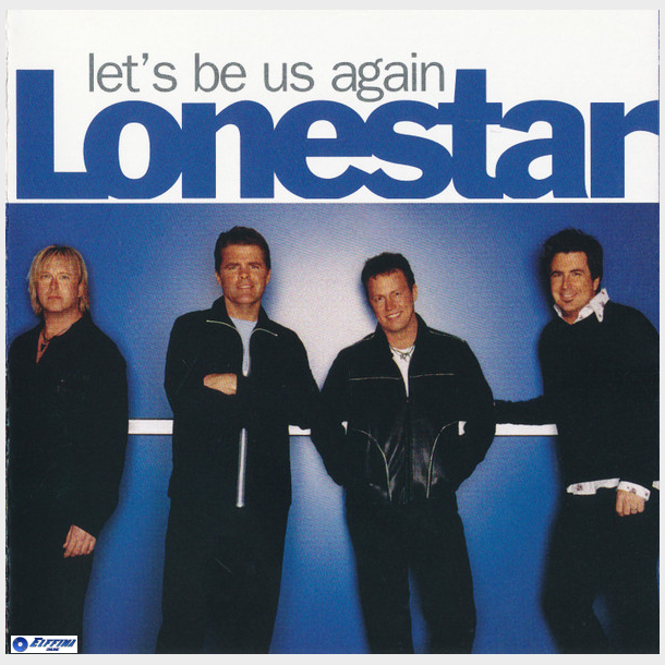 Lonestar - Let's Be Us Again (2004)