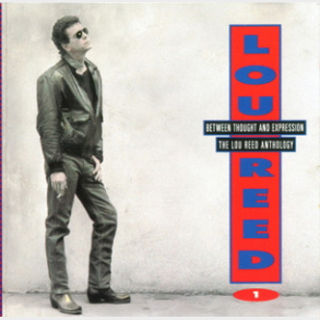 Lou Reed - Between Thought And Expression (The Lou Reed Anthology CD1) (1992)