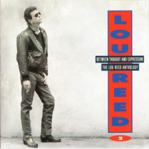 Lou Reed - Between Thought And Expression (The Lou Reed Anthology CD2) (1992)