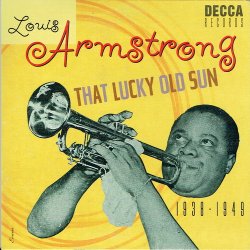 Louis Armstrong - That Lucky Old Sun 1938-1949 (2011)