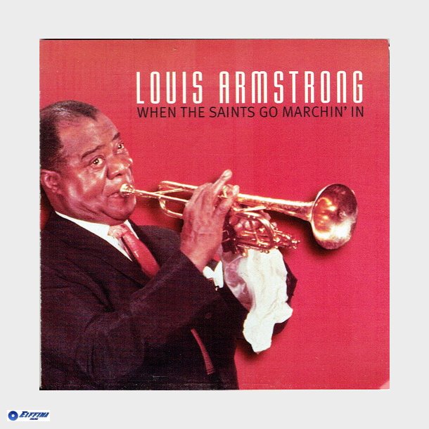 Louis Armstrong - When The Saints Go Marching In (2005)