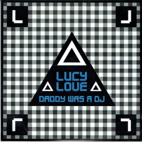 Lucy Love - Daddy Was A DJ