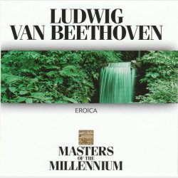 Ludwig van Beethoven - Eroica (1999) (Masters of Millenium)