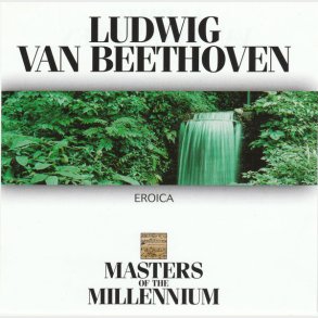 Ludwig van Beethoven - Eroica (1999) (Masters of Millenium)