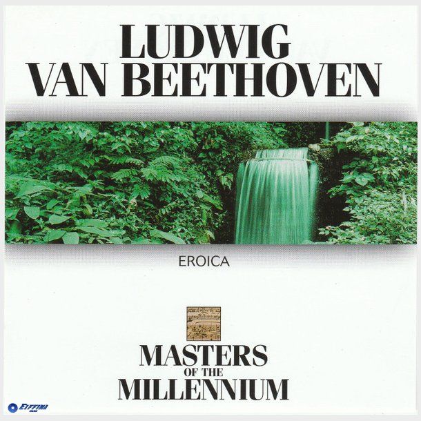 Ludwig van Beethoven - Eroica (1999) (Masters of Millenium)