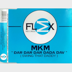 MKM - Dar Dar Dar Dada Dav (Swing That Daddy) (1993)